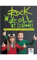 Rock 'n Roll at School! Diary Journal for Girls and Boys