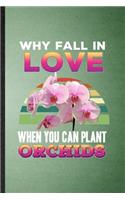 Why Fall in Love When You Can Plant Orchids
