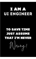 I Am A UI Engineer To Save Time Just Assume That I'm Never Wrong!