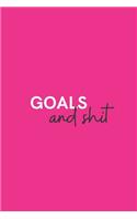 Goals and Shit