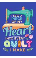 I Sew a Piece of My Heart Into Every Quilt I Make