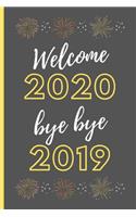 Welcome 2020 Bye Bye 2019