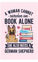A Woman Cannot Survive on Book Alone She Also Needs a German Shepherd