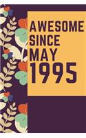 Awesome Since May1995 Notebook Birthday Gift: Lined Notebook / Journal Gift, 120 Pages, 6x9, Soft Cover, Matte Finish