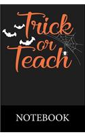 Trick or Teach Notebook: Blank and Lined Paper Notebook for School Planner Diary Writing Notes, Taking Notes, Recipes, Sketching, Writing, Organizing, Christmas Halloween Gi