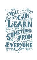 You Can Learn Something From Everyone