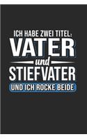 Ich Habe Zwei Titel: Vater Und Stiefvater - Und Ich Rocke Beide: Din A5 Karos Heft (Kariert) Für Bonus Vater Papa Papi Vati - Notizbuch Tagebuch Planer Dad Daddy Eltern 