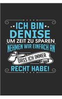 Ich bin Denise Um Zeit zu sparen nehmen wir einfach an dass ich immer Recht habe!