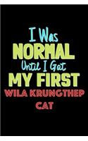 I Was Normal Until I Got My First Wila Krungthep Cat Notebook - Wila Krungthep Cat Lovers and Animals Owners: Lined Notebook / Journal Gift, 120 Pages, 6x9, Soft Cover, Matte Finish