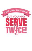 You only live once - but you may serve twice