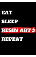 Eat Sleep Resin Artl Repeat: journal gift, lined notbook, 120 pages, 6x9"