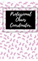 Professional Chaos Coordinator