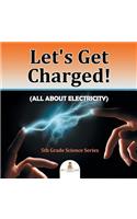 Let's Get Charged! (All About Electricity): 5th Grade Science Series