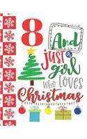 8 And Just A Girl Who Loves Christmas: Holiday Writing Journal Gift To Doodle And Write In - Christmas Quote Blank Lined Journaling Diary For Girls