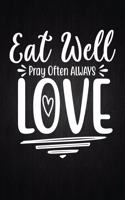 Eat well pray often always love