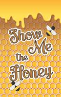 Show Me The Honey