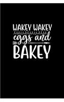 Wakey Wakey Eggs And Bakey: Blank Lined Journal Notebook Great For Writing Thoughts, Lists, Plans, Use As A Planner, And Journaling, Camping And Hiking