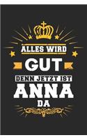 Alles wird gut denn jetzt ist Anna da: Notizbuch gepunktet DIN A5 - 120 Seiten für Notizen, Zeichnungen, Formeln - Organizer Schreibheft Planer Tagebuch