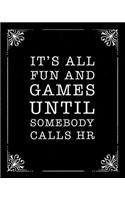 It's fun and games until somebody calls HR: Funny HR assistant / manager gift planner 2020. Weekly diary, monthly planner, yearly planner, contacts & notes. 10 x 8.