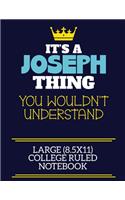 It's A Joseph Thing You Wouldn't Understand Large (8.5x11) College Ruled Notebook