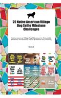 20 Native American Village Dog Selfie Milestone Challenges: Native American Village Dog Milestones for Memorable Moments, Socialization, Indoor & Outdoor Fun, Training Book 1