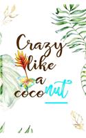 Crazy Like A Coconut: Notebook Journal Composition Blank Lined Diary Notepad 120 Pages Paperback White Green Plants Coconut