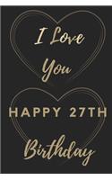 I Love You Happy 27th Birthday: 27th Birthday Gift / Journal / Notebook / Unique Birthday Card Alternative Quote