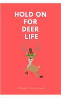 Hold on for deer life Christmas Card Journals: Funny Sarcastic Christmas Stocking Filler Gift Idea. Joke Notebook Journal & Sketch Diary Present 6x9 Lined and plain.