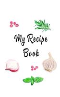 My Recipe Book: Blank Recipe Journal/Personalized Cook Cooking Notebook, 7"x10" Soft Cover, Favorite Special Gift for Men Women