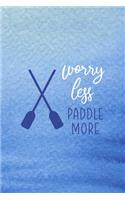 Worry Less Paddle More