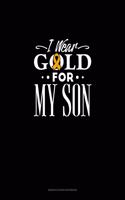 I Wear Gold For My Son