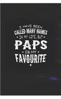 I Have Been Called Many Names In My Life, But Paps Is My Favorite: Family life Grandpa Dad Men love marriage friendship parenting wedding divorce Memory dating Journal Blank Lined Note Book Gift