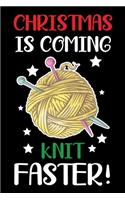 Christmas Is Coming Knit Faster!: Knitting Project journal Gifts. Best Knitting Project Journal Notebook for Knitters who loves Knitting. Funny Knitting Project journal Gifts is the 