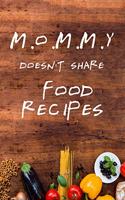 Mommy doesnt share food recipes: Blank Recipe Journal Cookbook Book to write in for women, food cookbook, moms gift document ingredients and notes for all your special recipes