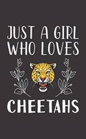 Just A Girl Who Loves Cheetahs