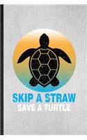 Skip a Straw Save a Turtle