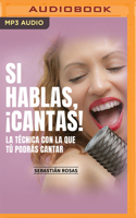 Si Hablas, ¡Cantas!