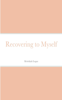 Recovering to Myself