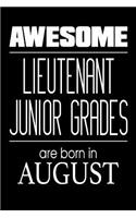 Awesome Lieutenant Junior Grades Are Born In August: USA Military Naval Protection Of Our Borders Gift Notebook