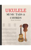 Ukulele Music Tabs & Chords Blank Notebook: Learn Basics Of Ukele Technique; Manuscript Journal For Composing Notations & Songs; Records Tablature in Workbook Sheets; Essential For Ukelele Beg