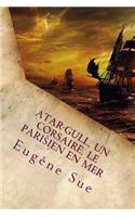 Atar-Gull, Un Corsaire, Le Parisien en Mer (French Edition)