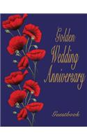 Golden Wedding Anniversary Guestbook: 50th Wedding Anniversary guestbook. Soft Cover, Blue with red poppies. 110 pages, 8.5x11. Lined pages for your guests to sign and leave comments.