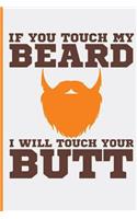 If You Touch My Beard I Will Touch Your Butt