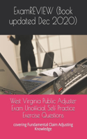 West Virginia Public Adjuster Exam Unofficial Self Practice Exercise Questions: covering Fundamental Claim Adjusting Knowledge