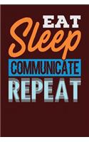 Eat Sleep Communicate Repeat: Dark Red, Orange & Blue Design, Blank College Ruled Line Paper Journal Notebook for Project Managers and Their Families. (Agile and Scrum 6 x 9 inch