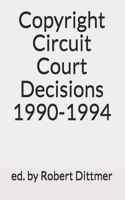 Copyright Circuit Court Decisions 1990-1994