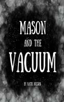 Mason and the Vacuum