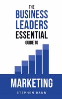 Business Leaders Essential Guide to Marketing