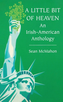 A Little Bit of Heaven: An Irish American Anthology