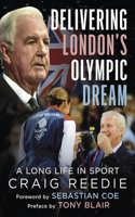 Delivering London's Olympic Dream: A Long Life in Sport -- Highlights and Crises